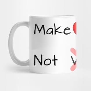 Make Love Not War - Black Text Mug